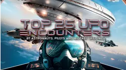 The Top 25 UFO Encounters by Astronauts, Pilots and Military Officials