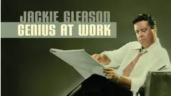 Jackie Gleason: Genius at Work