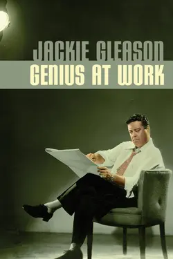 Jackie Gleason: Genius at Work
