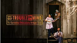 Don't Get Trouble In Your Mind: The Carolina Chocolate Drops' Story