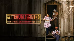 Don't Get Trouble In Your Mind: The Carolina Chocolate Drops' Story