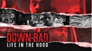 Down Bad: Life in the Hood