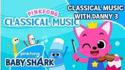 Pinkfong Classical Music with Danny 3