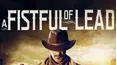 A Fistful of Lead