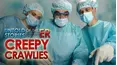 Untold Stories of the ER: Creepy Crawlies