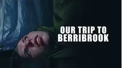 Our Trip to Berribrook