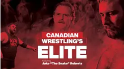 Canadian Wrestling's Elite: Featuring Jake "The Snake" Roberts