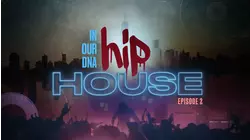 In Our DNA: Hip House Ep2