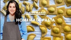 Claire Makes 3 Kinds of Homemade Pasta at Home
