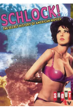 Schlock! The Secret History Of American Movies