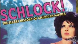 Schlock! The Secret History Of American Movies