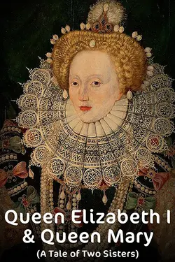 Queen Elizabeth I & Mary Tudor