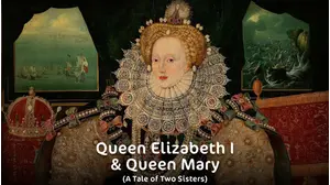 Queen Elizabeth I & Mary Tudor