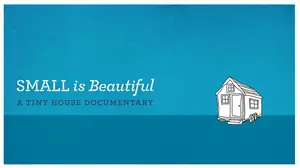 Small Is Beautiful: A Tiny House Documentary