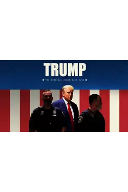 Trump: The Criminal Conspiracy Case