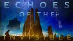 Echoes Of The Invisible