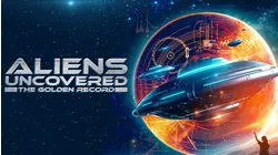 Aliens Uncovered: The Golden Record