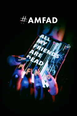 #AMFAD: All My Friends Are Dead
