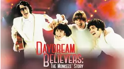 Daydream Believers: The Monkees' Story