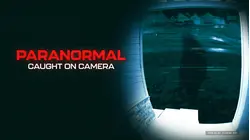 Paranormal Caught On Camera