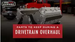 What Parts To Keep During A Drivetrain Overhaul