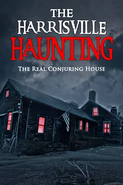 The Harrisville Haunting: The Real Conjuring House