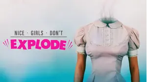 Nice Girls Don't Explode