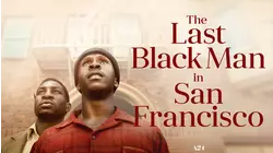 The Last Black Man in San Francisco