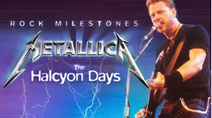 Rock Milestones: Metallica - The Halcyon Years