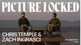 Picture Locked: Chris Temple & Zach Ingrasci