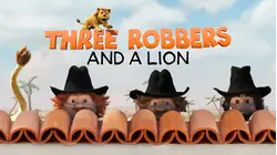 Three Robbers and a Lion