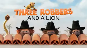 Three Robbers and a Lion