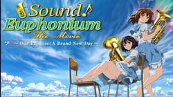 Sound! Euphonium: The Movie - Our Promise: A Brand New Day