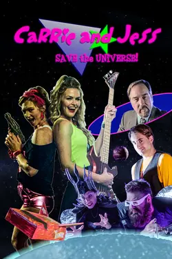 Carrie and Jess Save the Universe!