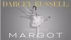 Darcey Bussell: Looking For Margot