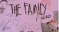 The Family I Had