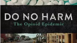 Do No Harm: The Opioid Epidemic