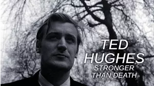 Ted Hughes: Stronger Than Death