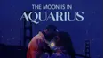 The Moon is in Aquarius