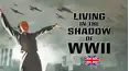 Living in the Shadow of WWII