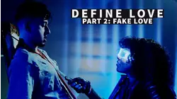 Define Love Part 2: Fake Love