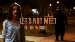 Let's Not Meet in the Woods
