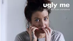 Ugly Me: My Life with Body Dysmorphia