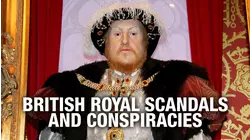 British Royal Scandals and Conspiracies