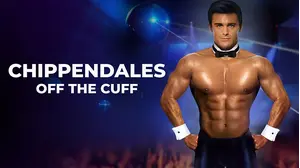 Chippendales: Off the Cuff