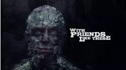 With Friends Like These...