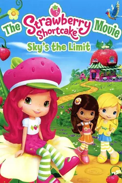 The Strawberry Shortcake Movie: Sky's the Limit
