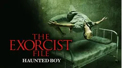 The Exorcist File: Haunted Boy