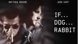 If... Dog... Rabbit [Broadcast Edit]