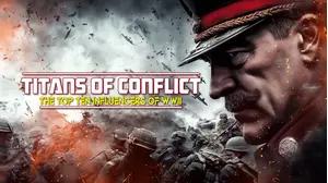 Titans of Conflict: The Top Ten Influencers of WWII